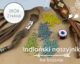 Zrób z nami indiański naszyjnik na krośnie! Koraliki, nić i skórzane paski czekają na Twoją kreatywność.