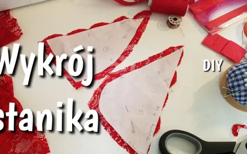 Wykroje do stanika i akcesoria do szycia. Jak zrobić przedłużkę do stanika? DIY.