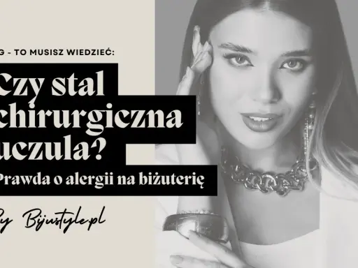 Czy stal chirurgiczna uczula? Dowiedz się prawdy o alergii na biżuterię. Kobieta w eleganckiej stylizacji z masywnym naszyjnikiem.