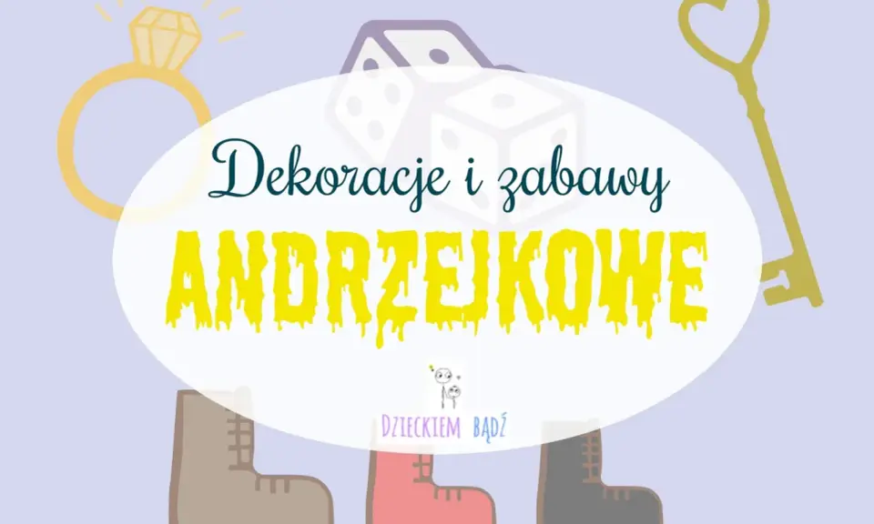 Wróżby andrzejkowe dla dzieci: pierścionek, kostki, klucz i buty do wyboru przyszłości.